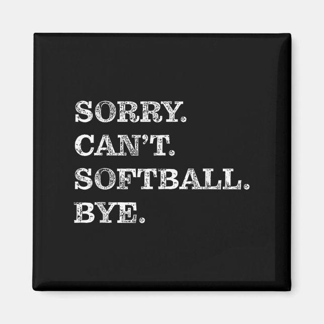 Imã Sorry Can't Softball Bye - Funny  (Frente)