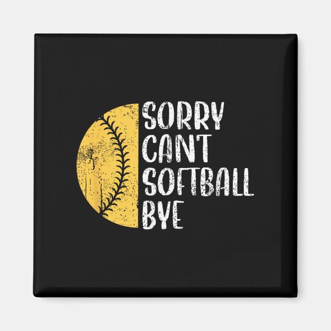 Imã Sorry Can't Softball Bye Softball Player  (Frente)