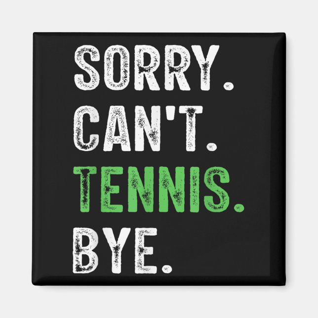 Imã Sorry Can't Tennis Bye  (Frente)