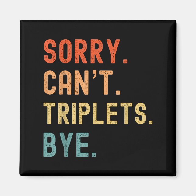 Imã Sorry Cant Triplets Bye Busy Tired Parents Toddler (Frente)