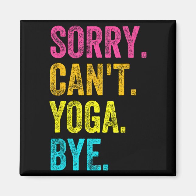 Imã Sorry Can't Yoga Bye Teacher Student Funny Yoga Re (Frente)