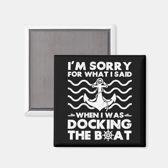 Imã Sorry Dock the Boat Funny Boat Captain Sailing (Front/Back)