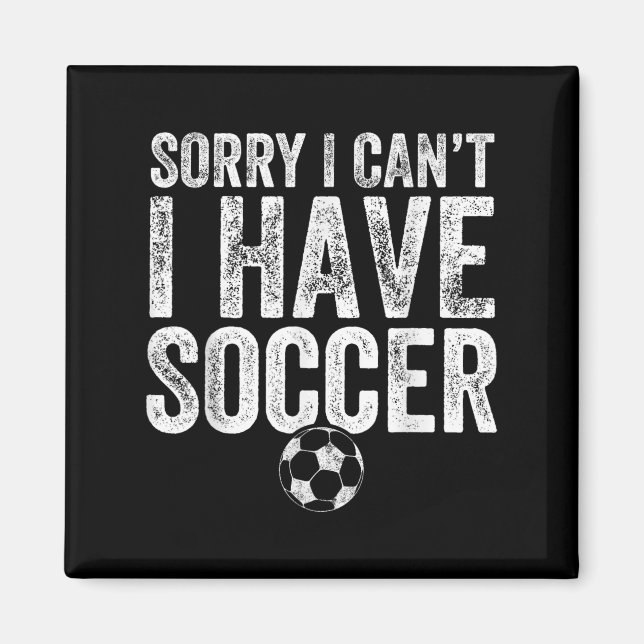 Imã Sorry I Can't I Have Soccer - Soccer Player Gift  (Frente)