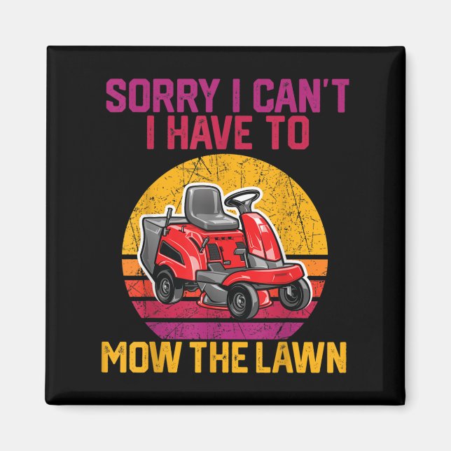 Imã Sorry I Can't I Have To Mow The Lawn  (Frente)