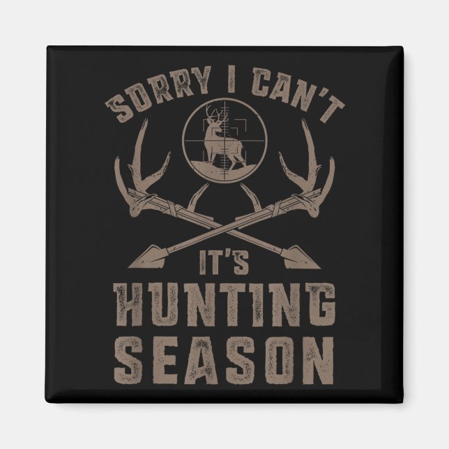 Imã Sorry I Can't It's Hunting Season Funny Deer Hunte (Frente)