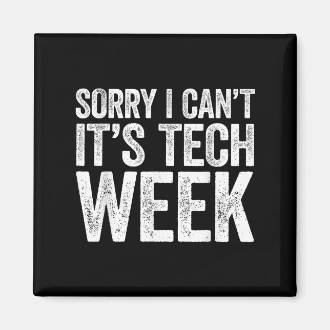 Imã Sorry I Can't It's Tech Week Shirt Theatre Rehears (Frente)