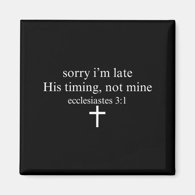 Imã Sorry I'm Late His Timing Not Mine Christian Faith (Frente)