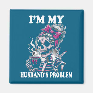 Imã Sou o Problema do Meu Marido Esqueleto Mulher Dize