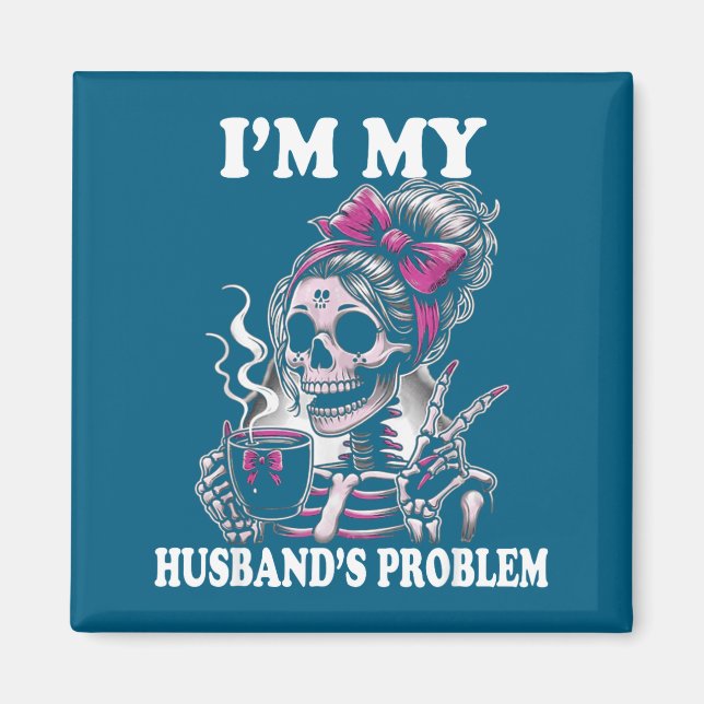 Imã Sou o Problema do Meu Marido Esqueleto Mulher Dize (Frente)