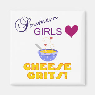 Imã Southern Girls Love Cheese Grits