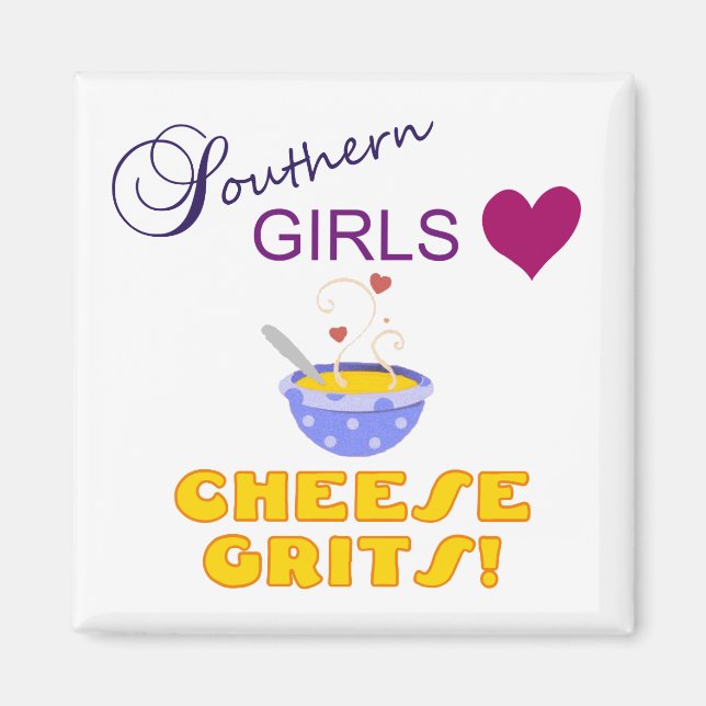 Imã Southern Girls Love Cheese Grits (Frente)