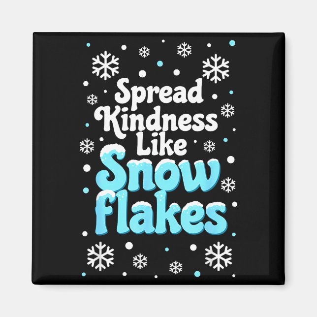Imã Spread Kindness Like Snowflakes Snow Days Sitive M (Frente)
