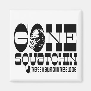 Imã Squatchin ido - há um Squatch nestas madeiras