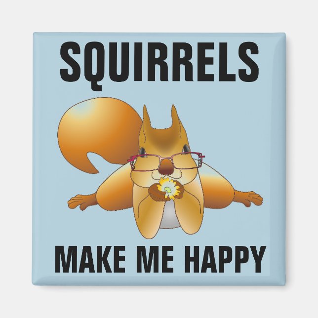 IMÃ SQUIRRELS ME FAZEM MAGNETS FELIZES (Frente)
