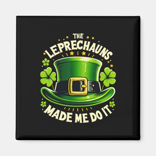 Imã St Patricks Day The Leprechaun Made Me Do It Men W (Frente)