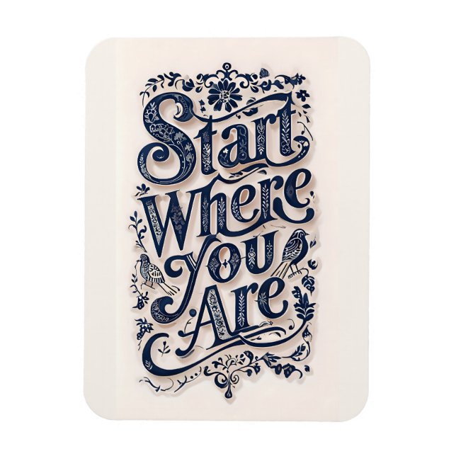Ímã Start Where You Are Inspirational Decorative  (Vertical)