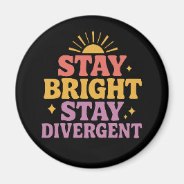 Imã Stay Bright, Stay Divergent