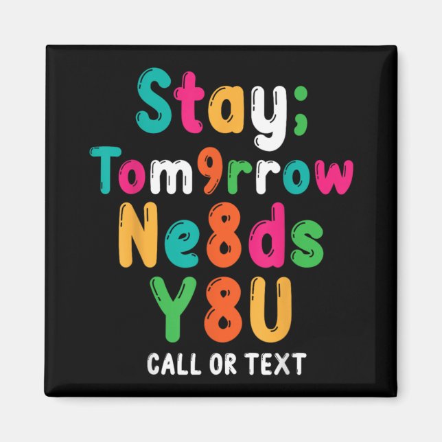 Imã Stay Tomorrow Needs You 988 Suicide Prevention Awa (Frente)