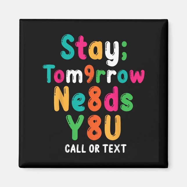 Imã Stay Tomorrow Needs You 988 Suicide Prevention Awa (Frente)