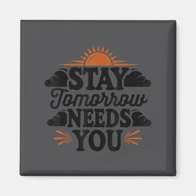 Imã Stay Tomorrow Needs You, Suicide Awareness Mental  (Frente)