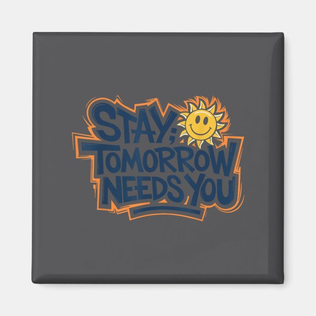 Imã Stay Tomorrow Needs You, Suicide Awareness Mental  (Frente)