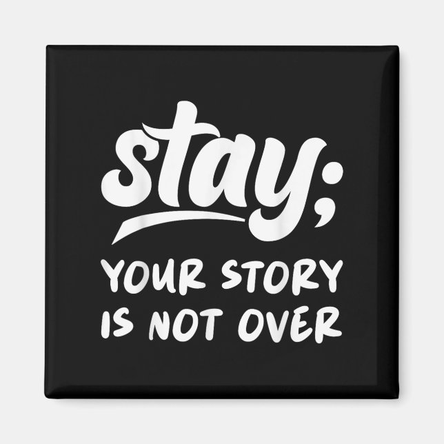 Imã Stay Your Story Is Not Over Mental Health Suicide  (Frente)