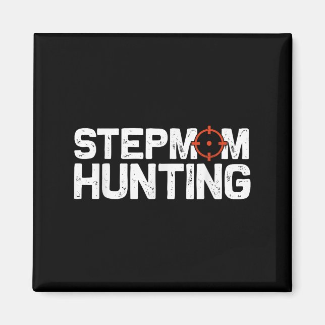 Imã Stepmom Hunting Funny Quote Stepmom Hunting  (Frente)