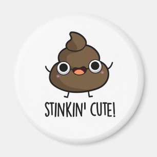 Imã Stinkin Cute Engraçado Poo Pun