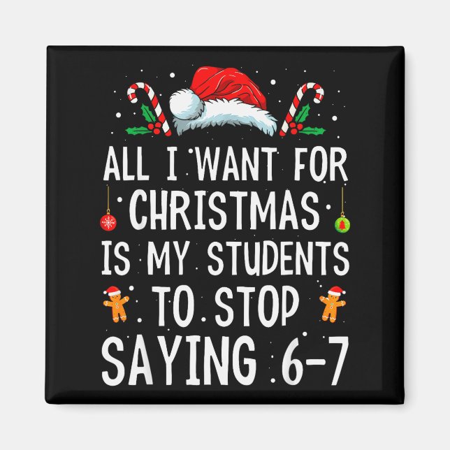 Imã Stop Saying 6-7 Funny Teacher 67 Christmas Meme Si (Frente)