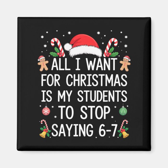 Imã Stop Saying 6-7 Funny Teacher Students 67 Christma (Frente)