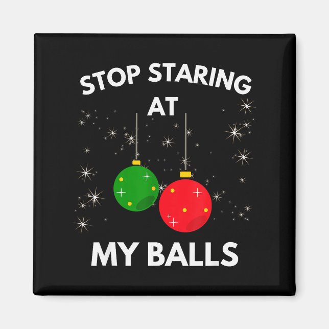 Imã Stop Staring At My Funny Shirt Adult Humor Christm (Frente)