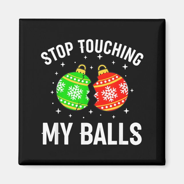 Imã Stop Touching My Funny Dirty Christmas Adult Humor (Frente)
