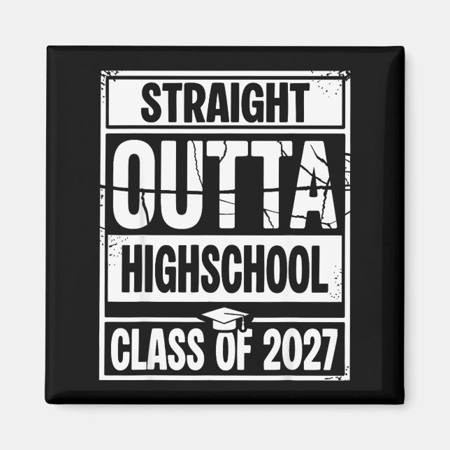 Imã Straight outta highschool graduation class of 2027 (Frente)