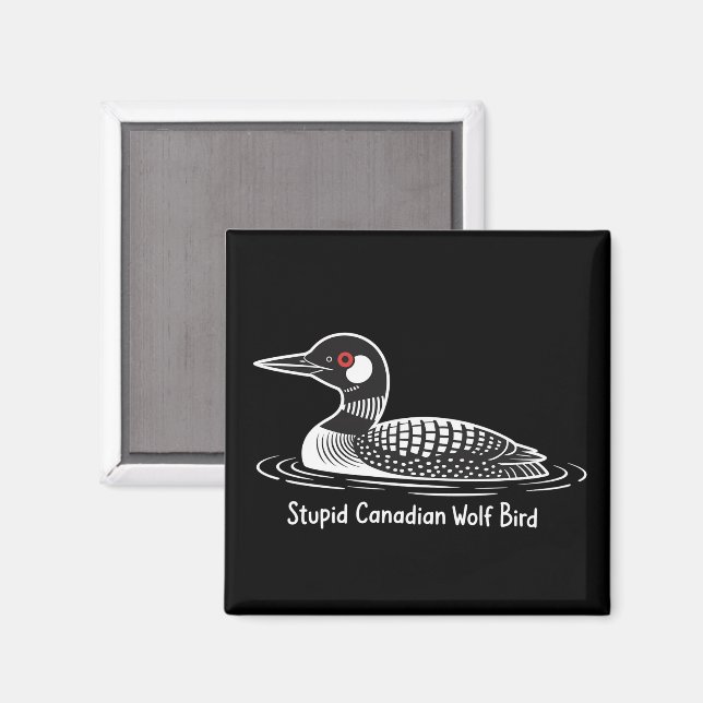 Imã Stupid Canadian Wolf Bird Funny Canada Gift Loon  (Front/Back)