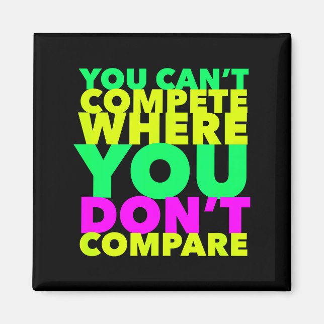 Imã Style Conscious You Can't Compete Where You Don't  (Frente)