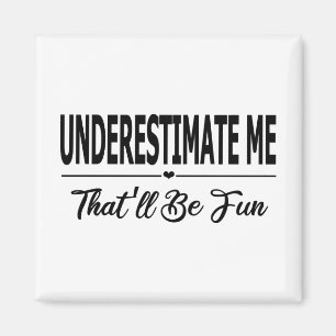 Imã Subestime-Me Que Será Divertido