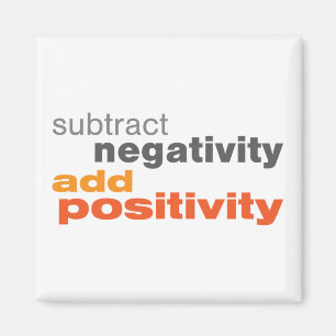 Imã Subtraia a negatividade e adicione a positividade