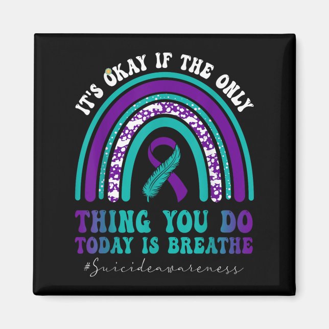 Imã Suicide Awareness It's Okay If Only Thing You Do I (Frente)