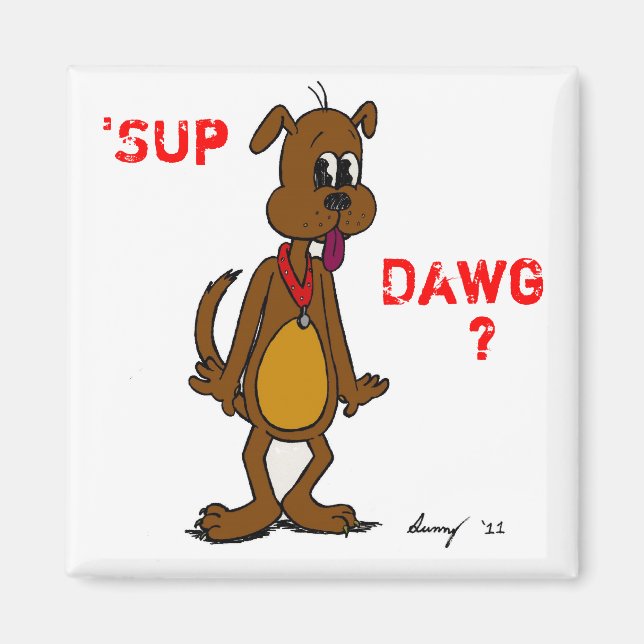Imã SUP DAWG? Doggy Magnet (Frente)