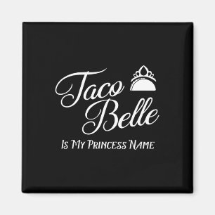 Imã Taco Belle É Meu Nome Princesa - Engraçado Pun Cin
