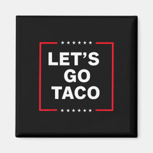 Imã Taco engraçado anti-Trump, Vamos Taco
