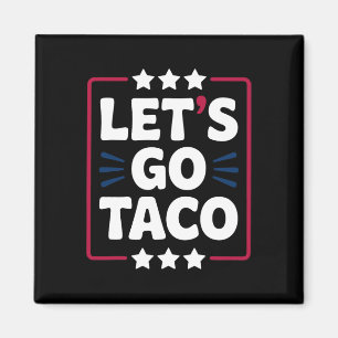 Imã Taco Funny Vamos Go Bold Statement Humor Graphic