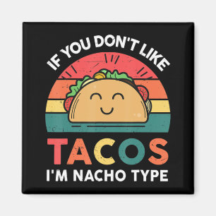 Imã Taco Se você não gosta de tacos, eu sou Nacho Tipo