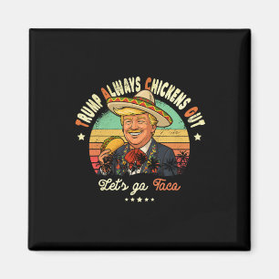 Imã Taco Sempre Desiste do Trump Engraçado T.a.c.o