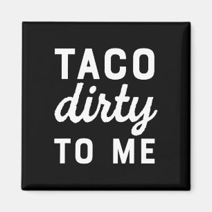Imã Taco Sujo Para Mim Engraçado Tacos Cinco De Mayo