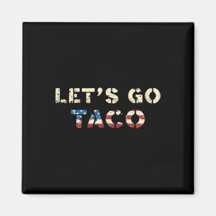 Imã Taco Trump Sempre Desiste É Divertido T.a.c.o Vamo