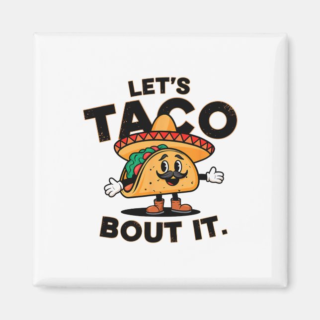 Imã Taco vamos Sobre O Engraçado Tacos De Comida Mexic (Frente)
