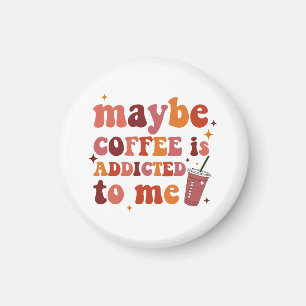 Imã Talvez o Café seja Viciado na Minha Roupa