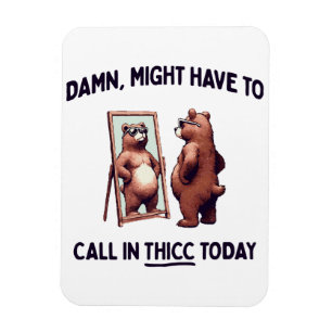 Ímã Talvez Tenha Que Ligar Para Thicc Hoje
