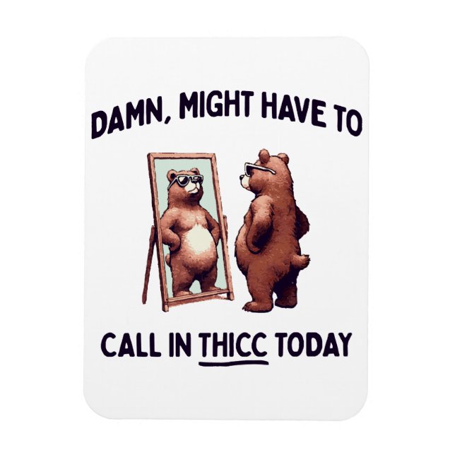 Ímã Talvez Tenha Que Ligar Para Thicc Hoje (Vertical)